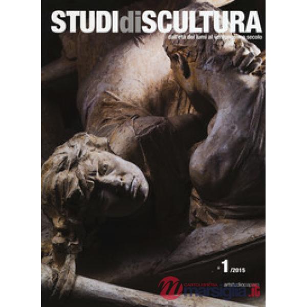 Studi di scultura. Dall'età dei Lumi al ventunesimo secolo (2015). Ediz. illustrata. Vol. 1