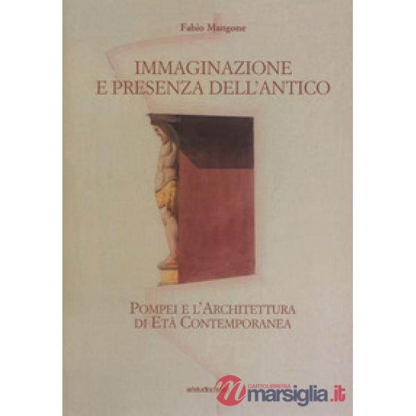 Immaginazione e presenza dell'antico. Pompei e l'architettura di età contemporanea