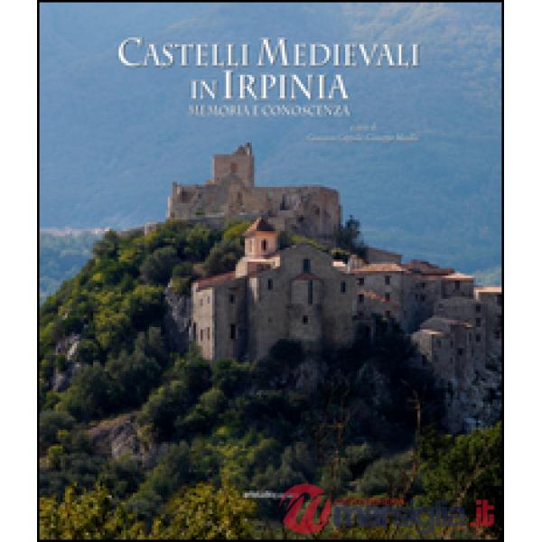 Castelli Medievali in Irpinia. Memoria e conoscenza