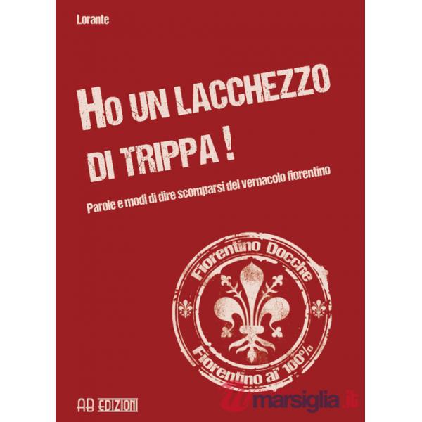 Ho un lacchezzo di trippa! Parole e modi di dire scomparsi del vernacolo fiorentino