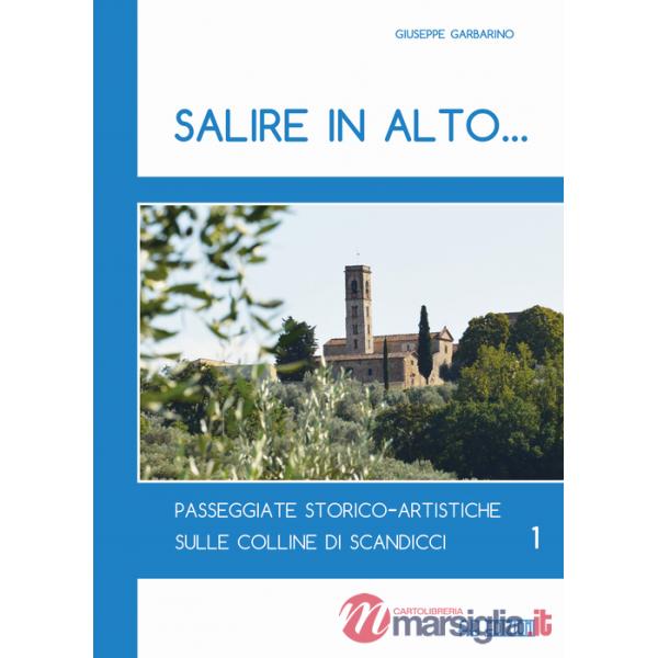 Salire in alto... Passeggiate storico-artistiche sulle colline di Scandicci. Vol. 1