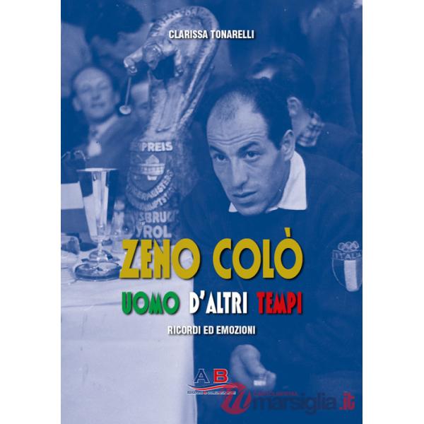 Zeno Colò uomo d'altri tempi. Ricordi ed emozioni