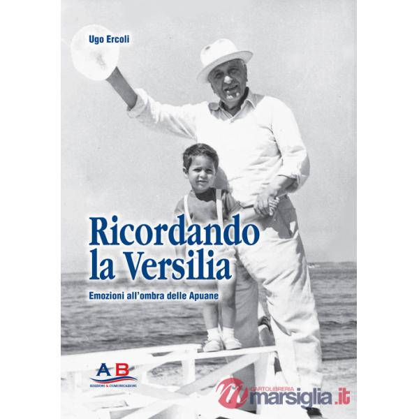 Ricordando la Versilia. Emozioni all'ombra delle Apuane