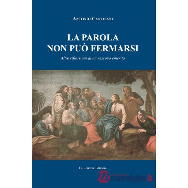 Parola non può fermarsi. Altre riflessioni di un vescovo emerito (La)