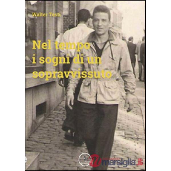 Nel tempo i sogni di un sopravvissuto