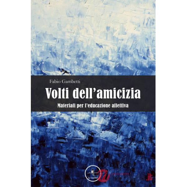 Volti dell'amicizia. Materiali per l'educazione affettiva