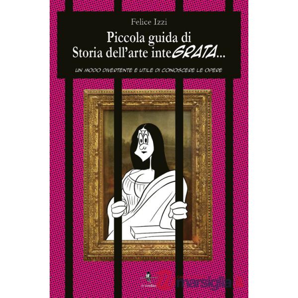 Piccola guida di storia dell'arte integrata. Un modo divertente e utile di conoscere le opere