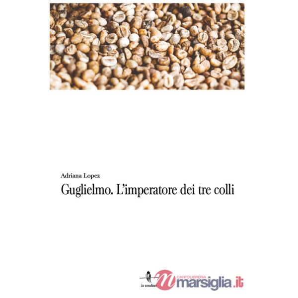 Guglielmo. L'imperatore dei tre colli