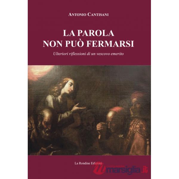 Parola non può fermarsi. Ulteriori riflessioni di un vescovo emerito (La)
