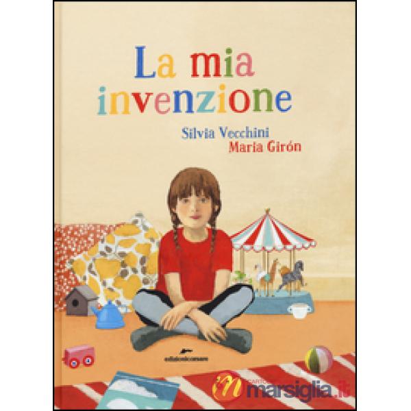 Mia invenzione. Ediz. illustrata (La)