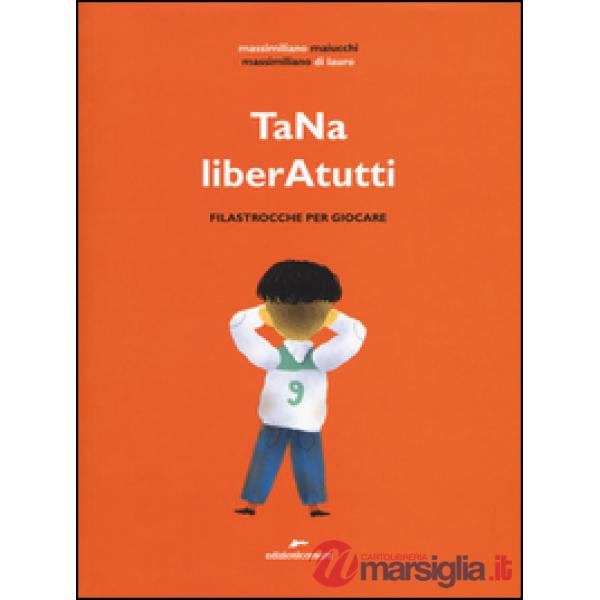TaNa liberAtutti. Filastrocche per giocare. Ediz. illustrata
