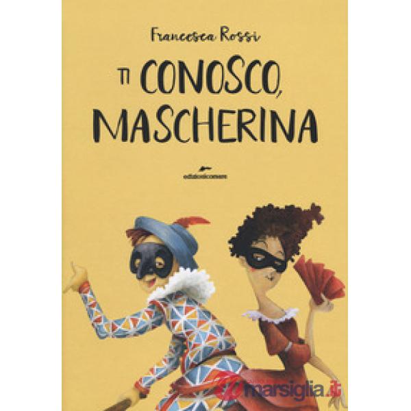 Ti conosco, mascherina. Ediz. a colori