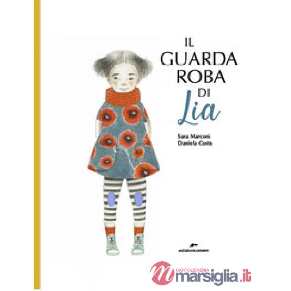 Guardaroba di Lia. Ediz. a colori (Il)