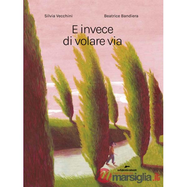 E invece di volare via. Ediz. a colori