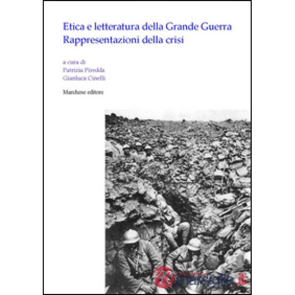 Etica e letteratura della grande guerra. Rappresentazioni della crisi