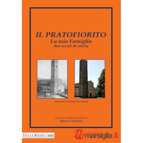 Pratofiorito. La mia famiglia due secoli di storia (Il)