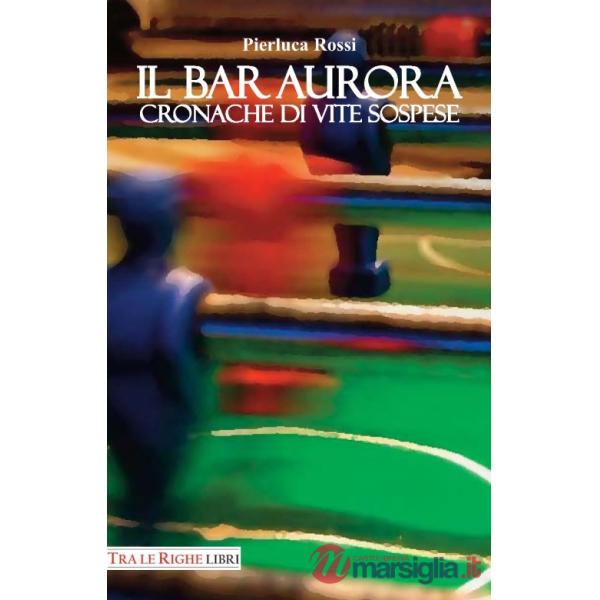 Bar Aurora. Cronache di vite sospese (Il)
