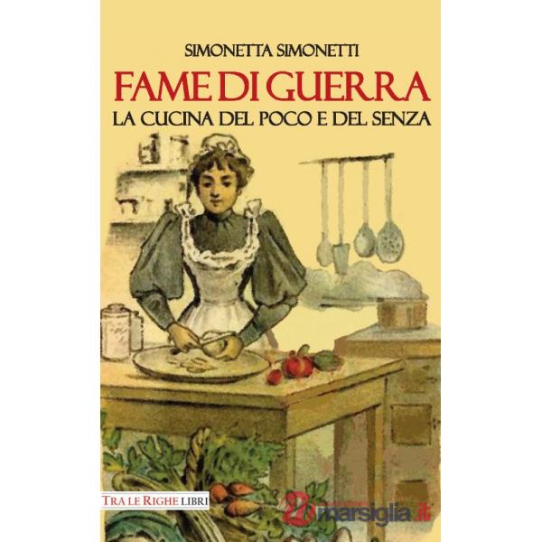 Fame di guerra. La cucina del poco e del senza