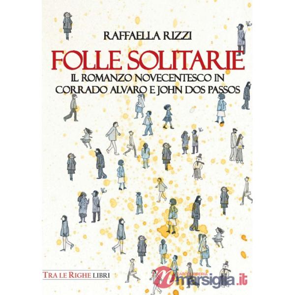 Folle solitarie. Il romanzo novecentesco in Corrado Alvaro e John Dos Passos