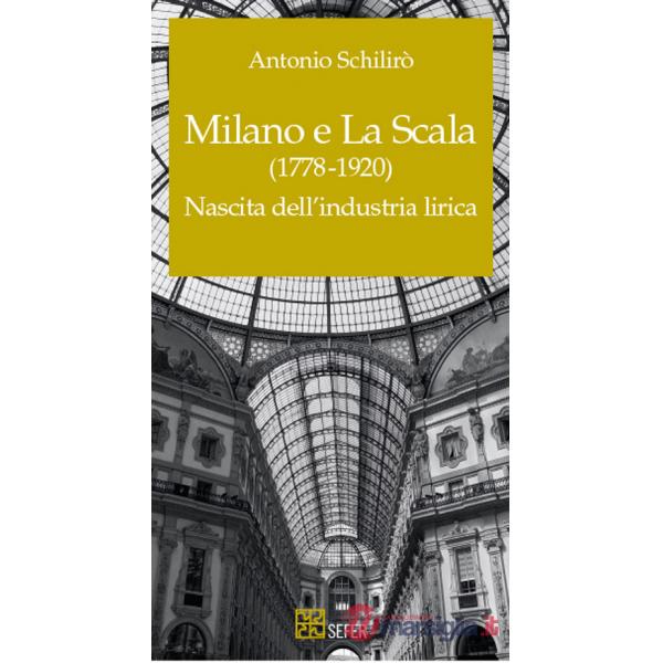 Milano e La Scala (1778-1920). Nascita dell'industria lirica