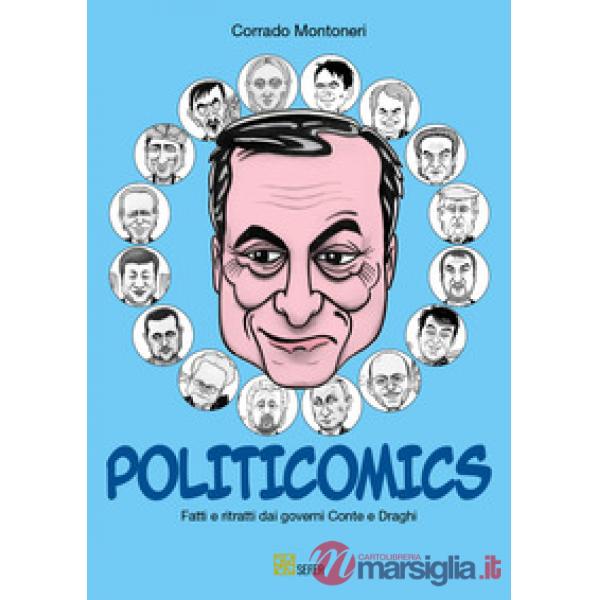 Politicomics. Fatti e ritratti dai governi Conte e Draghi