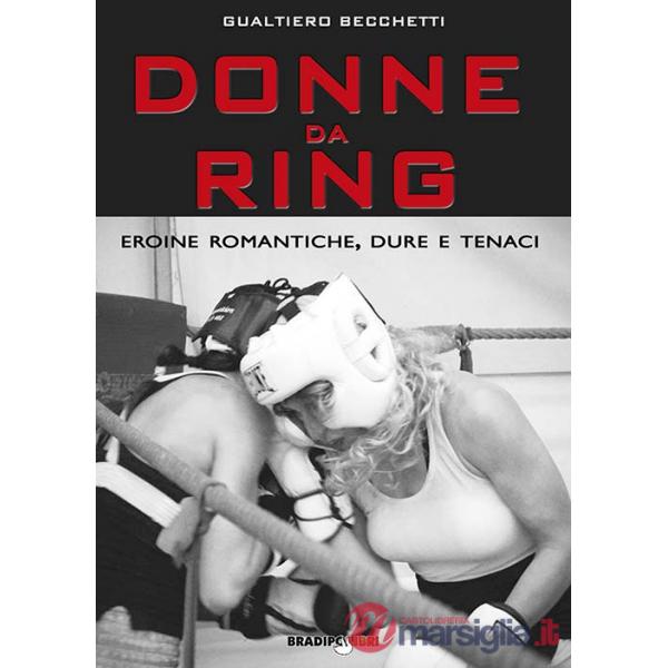 Donne da ring. Eroine romantiche, dure e tenaci