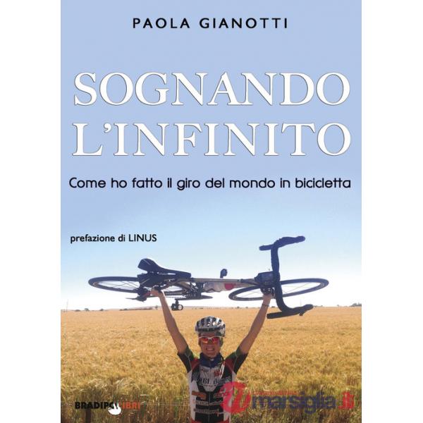 Sognando l'infinito. Come ho fatto il giro del mondo in bicicletta