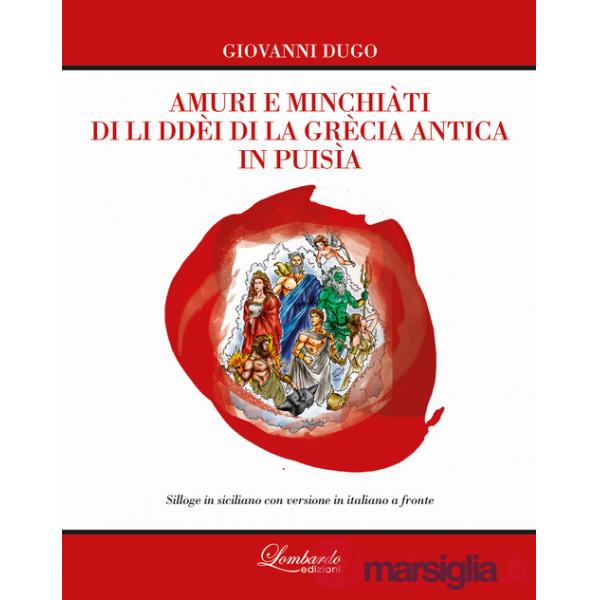 Amuri e minchiàti di li ddèi di la Grècia antica in puisìa. Testo siciliano a fronte