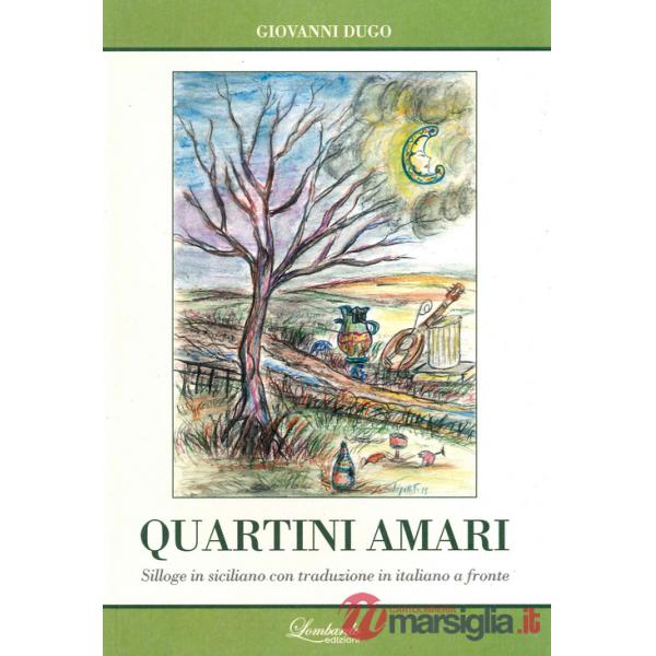 Quartini amari. Silloge in siciliano con traduzione in italiano a fronte