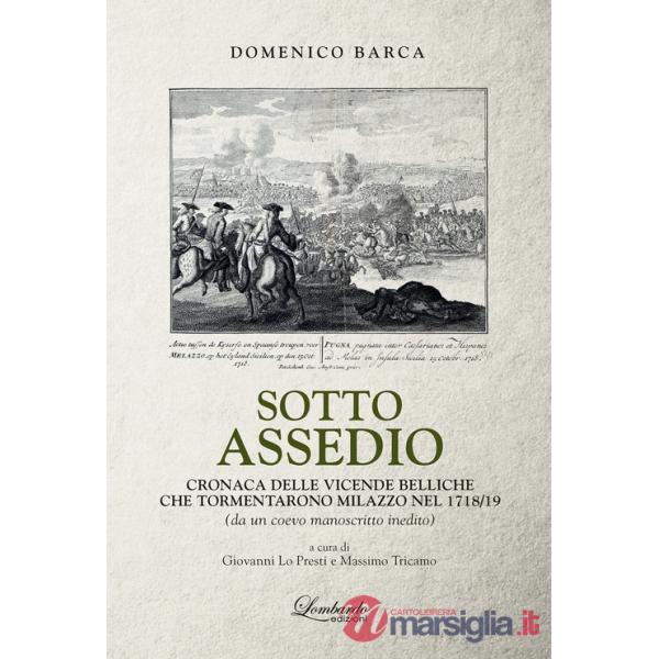 Sotto assedio. Cronaca delle vicende belliche che tormentarono Milazzo nel 1718/19