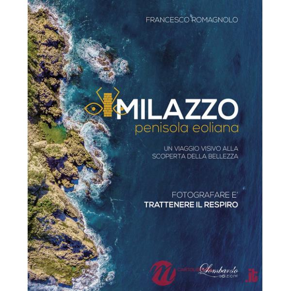 Milazzo penisola eoliana. Un viaggio visivo alla scoperta della bellezza