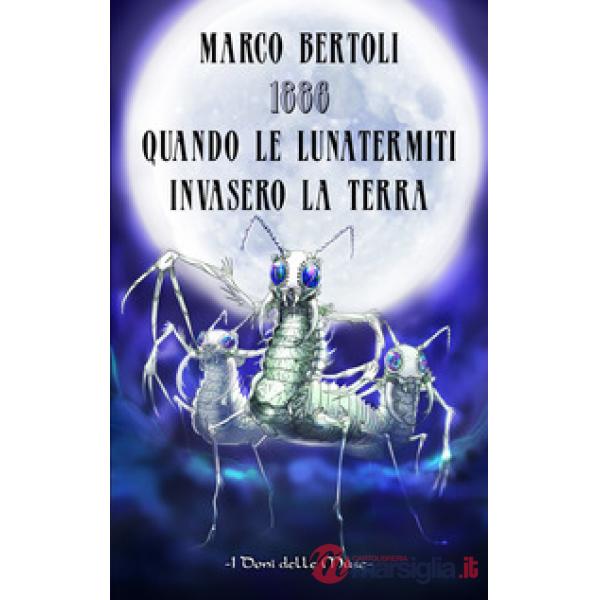 1886. Quando le Lunatermiti invasero la Terra