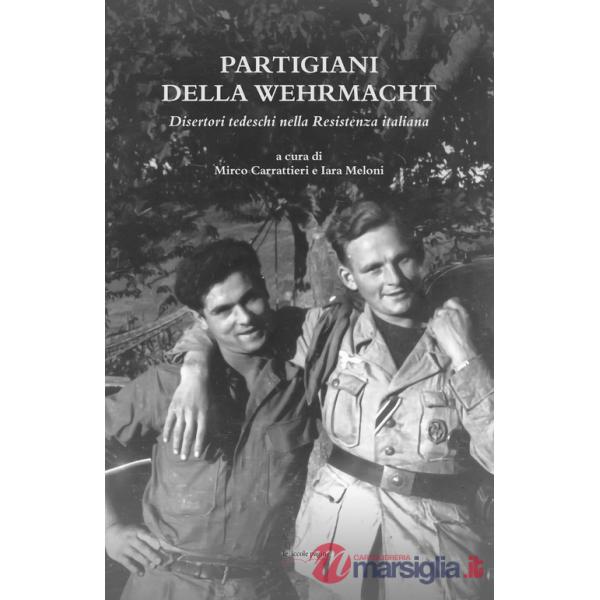 Partigiani della Wehrmacht. Disertori tedeschi nella Resistenza italiana