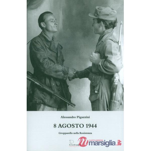 8 agosto 1944. Gropparello nella Resistenza