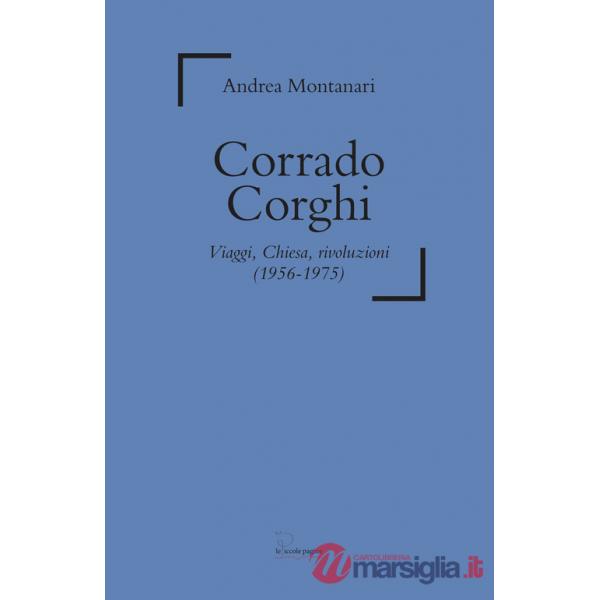 Corrado Corghi. Viaggi, Chiesa, rivoluzioni (1956-1975)