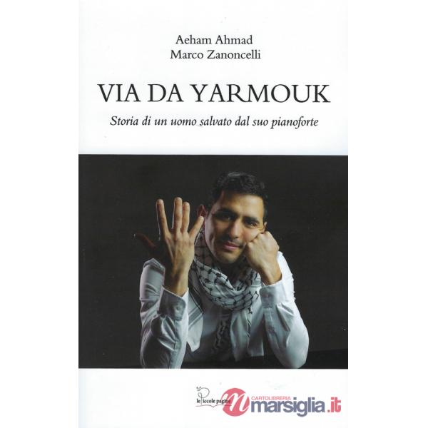 Via da Yarmouk. Storia di un uomo salvato dal suo pianoforte