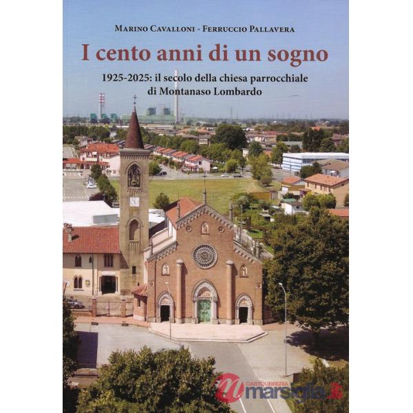 Cento anni di un sogno. 1925-2025: il secolo della chiesa parrocchiale di Montanaso Lombardo (I)