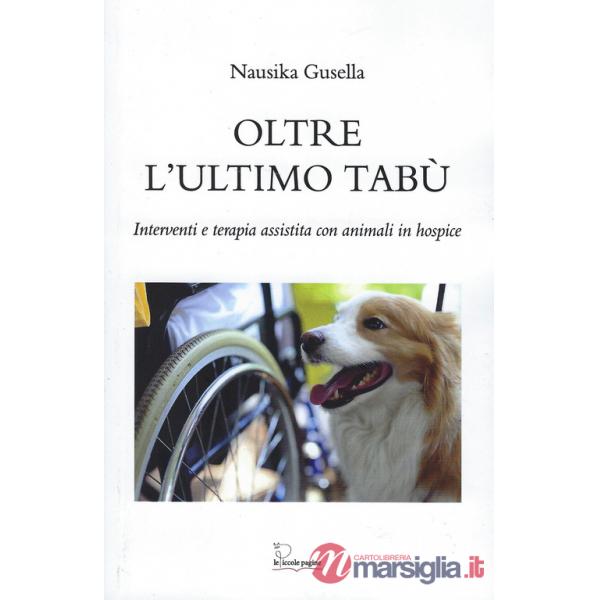 Oltre l'ultimo tabù. Interventi e terapia assistita con animali in hospice
