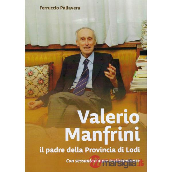 Valerio Manfrini. il padre della Provincia di Lodi