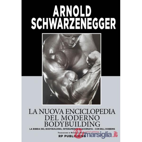 La nuova enciclopedia del moderno bodybuilding. La bibbia del bodybuilding, interamente aggiornata
