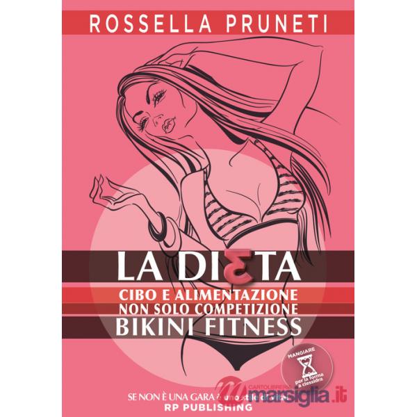 La dieta bikini fitness. Cibo e alimentazione. Non solo competizione