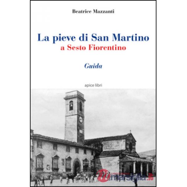 La pieve di San Martino a Sesto Fiorentino. Guida