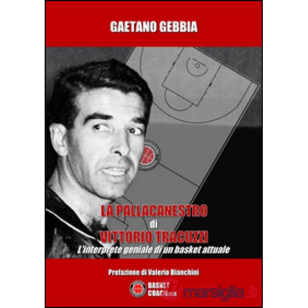 Pallacanestro di Vittorio Tracuzzi. L'interprete geniale di un basket attuale (L
