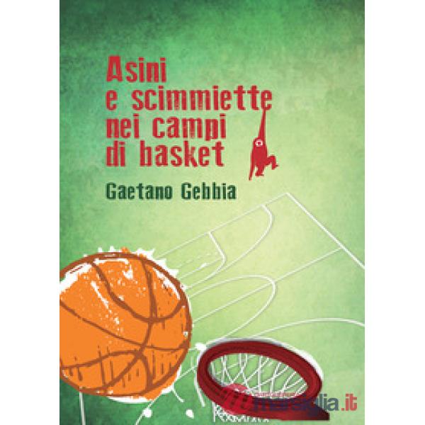 Asini e scimmiette nei campi di basket. Nuova ediz.