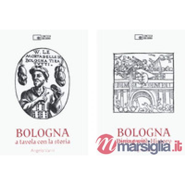 Bologna. A tavola con la storia. Ediz. italiana e inglese