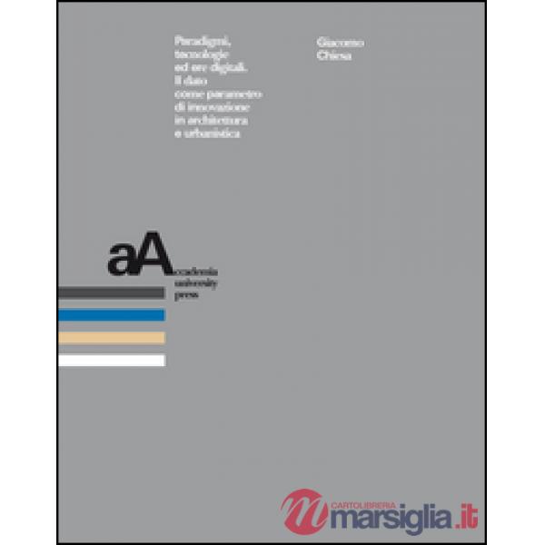 Paradigmi, tecnologie ed ere digitali. Il dato come parametro di innovazione in architettura e urbanistica