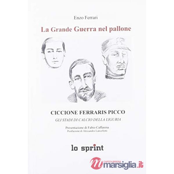 Grande guerra nel pallone. Ciccione Ferraris Picco. Gli stadi di calcio della Li