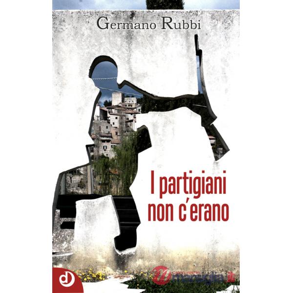 Partigiani non c'erano (I)