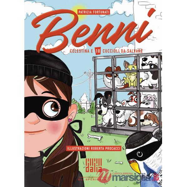 Benni, Celestina e 10 cuccioli da salvare. Ediz. illustrata