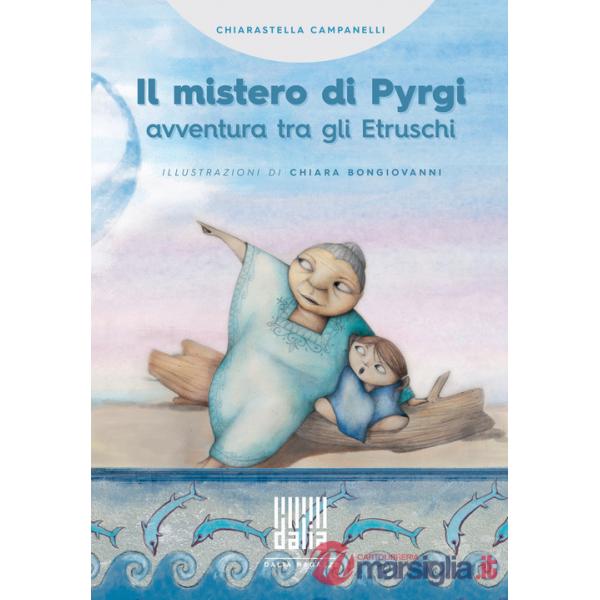 Mistero di Pyrgi. Avventura tra gli Etruschi (Il)